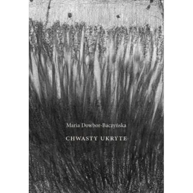 Chwasty ukryte - Maria  Dowbor-Baczy�ska