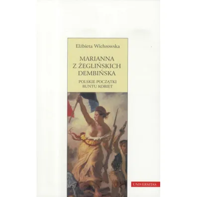 Marianna z �egli�skich Dembi�ska. Polskie pocz�tki buntu kobiet - El�bieta Wichrowska