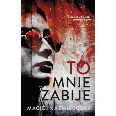 To mnie zabije - Maciej Ka�mierczak
