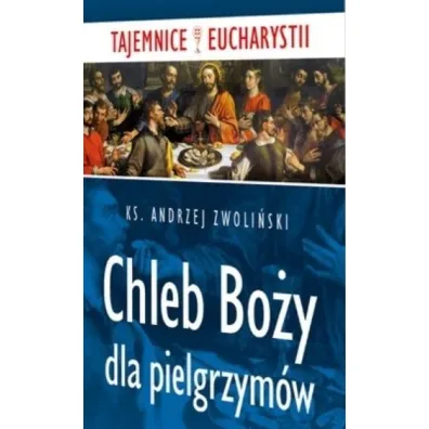 Chleb Bo�y dla pielgrzym�w - Andrzej Zwoli�ski