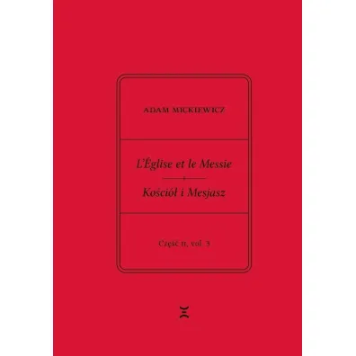 Adam Mickiewicz. Leglise et le Messie.. cz.2 vol.1 - Adam Mickiewicz, Krzysztof Rutkowski
