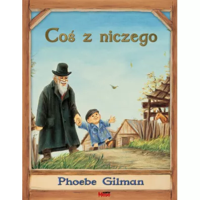 Co� z niczego - Phoebe Gilman