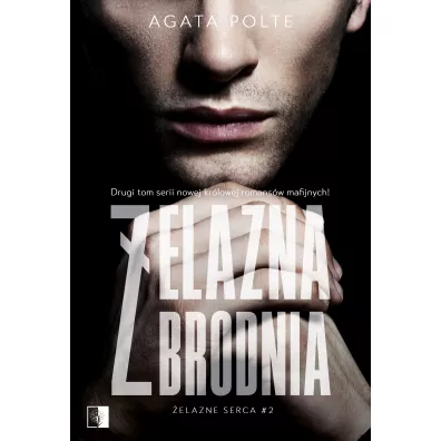 �elazna zbrodnia. �elazne serca. Tom 2 - Agata Polte