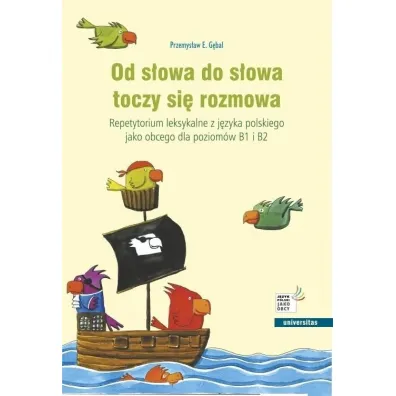 Od s�owa do s�owa toczy si� rozmowa. Repetytorium leksykalne z j�zyka polskiego jako obcego dla pozi - Przemys�aw G�bal