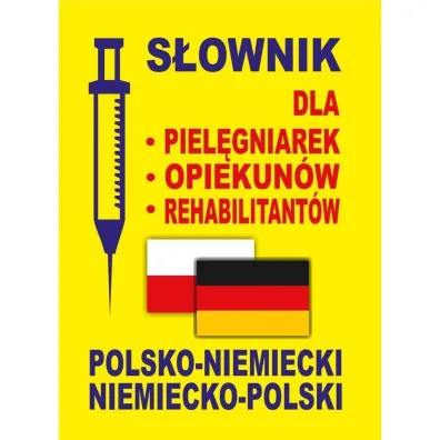S�ownik dla piel�gniarek, opiekun�w, rehabilitant�w polsko-niemiecki niemiecko-polski