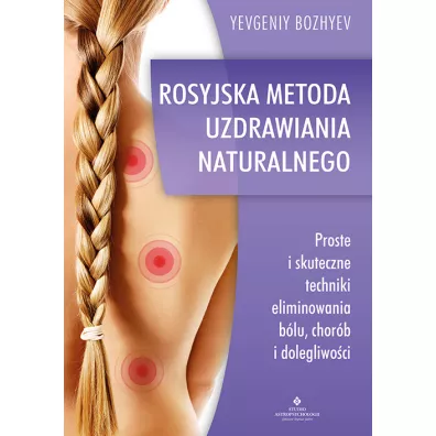 Rosyjska metoda naturalnego uzdrawiania - Evgeniy Bozhyev