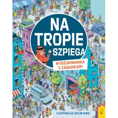 Na tropie szpiega. Wyszukiwanka z zagadkami - Alex Frith, Laura  Cowan