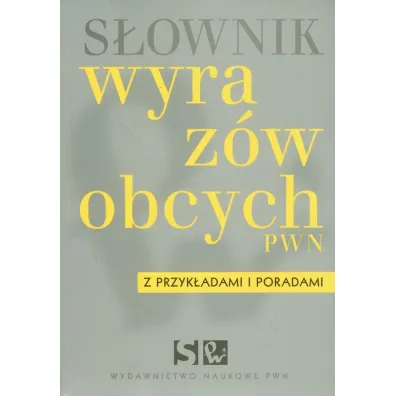 S�ownik wyraz�w obcych z przyk�adami i poradami - Lidia Wi�niakowska