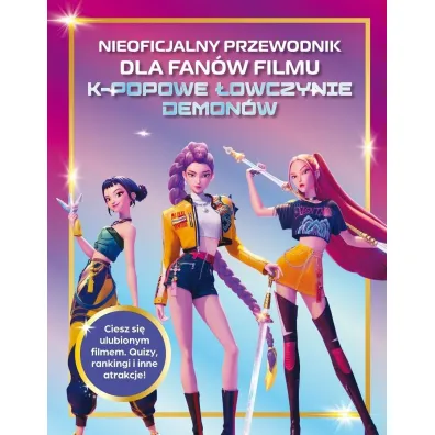 Nieoficjalny przewodnik dla fan�w filmu K-POPOWE �OWCZYNIE DEMON�W