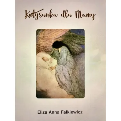 Ko�ysanka dla mamy - Eliza Anna  Falkiewicz