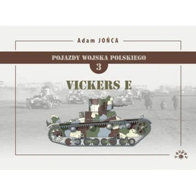 Vickers Mark E. Pojazdy Wojska Polskiego. Tom 3 - Adam Jo�ca
