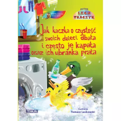 Jak kaczka o czysto�� swoich dzieci dba�a.. + CD - Lech Tkaczyk