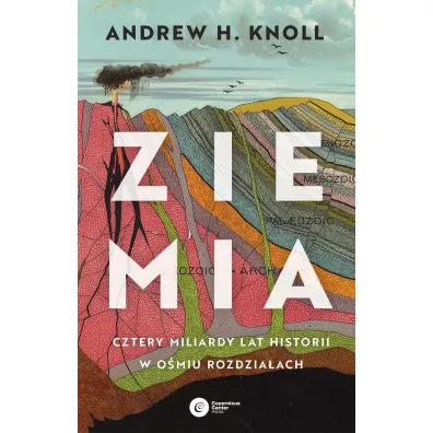 Ziemia. Cztery miliardy lat historii w o�miu rozdzia�ach