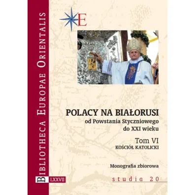 Polacy na Bia�orusi od Powstania Styczniowego do XXI wieku