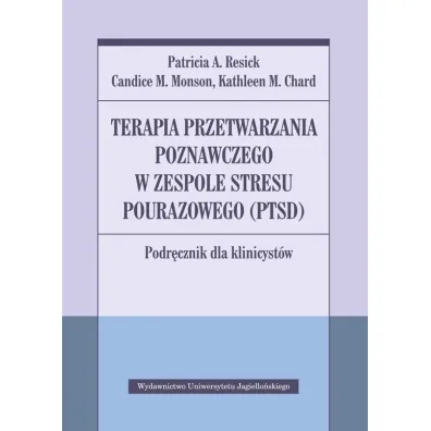 Terapia przetwarzania poznawczego w zespole stresu pourazowego (PTSD) - Candice M. Monson, Kathleen M. Chard, Patricia A. Resick