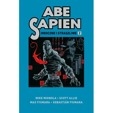 Mroczne i straszliwe. Abe Sapien. Tom 2