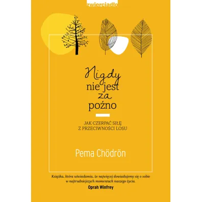 Nigdy nie jest za p�no jak czerpa� si�� z przeciwno�ci losu - Pema Ch�dr�n
