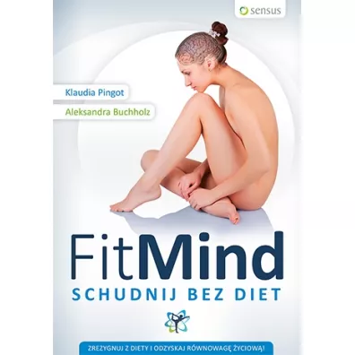 Fit mind. Schudnij bez diet - Aleksandra Buchholz, Klaudia Pingot