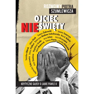 Ojciec nie�wi�ty. Krytyczne g�osy o Janie Pawle II - Piotr Szumlewicz