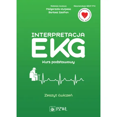 Interpretacja EKG. Kurs podstawowy. Zeszyt �wicze� - Ma�gorzata Kurpesa, Bartosz Szafran
