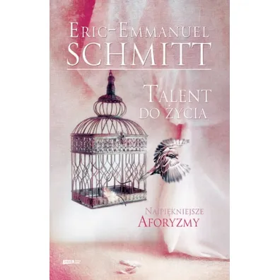 Talent do �ycia. Najpi�kniejsze cytaty z ksi��ek Erica-Emmanuela Schmitta - Eric-Emmanuel Schmitt