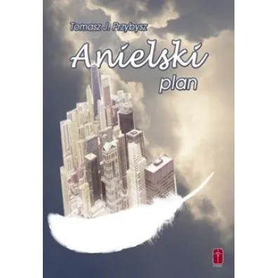 Anielski plan - Tomasz J Przybysz