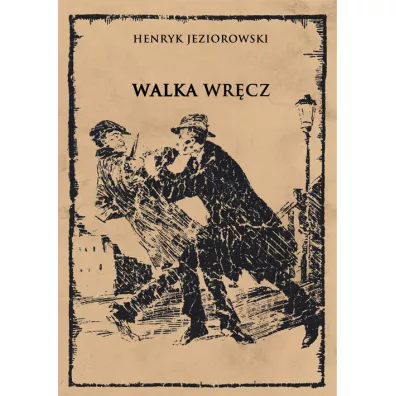 Walka wrcz - Henryk  Jeziorowski