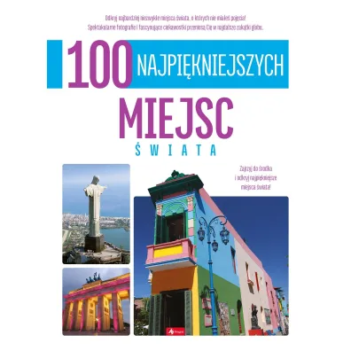 100 najpi�kniejszych miejsc �wiata. 100 najpi�kniejszych