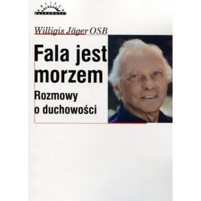 Fala jest morzem. Rozmowy o duchowo�ci - Jager Willigis