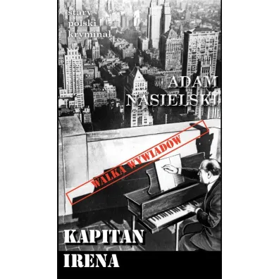 Stary polski krymina� Tom 16 Kapitan Irena - Adam Nasielski