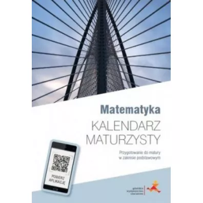Matematyka. Kalendarz maturzysty. Przygotowanie do matury w zakresie podstawowym