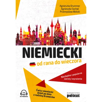 Niemiecki od rana do wieczora. Niezb�dne i popularne zwroty i wyra�enia - Agnieszka Drummer, Przemys�aw Wolski, Agnieszka Sochal