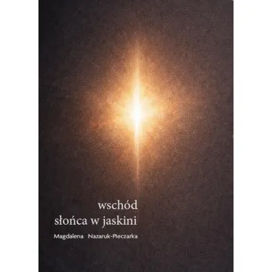 Wsch�d s�o�ca w jaskini - Magdalena  Nazaruk-Pieczarka