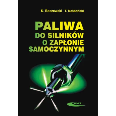 Paliwa do silnik�w o zap�onie samoczynnym - Kazimierz Baczewski, Tadeusz Ka�do�ski