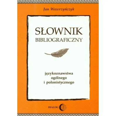 S�ownik bibliograficzny j�zykoznawstwa og�lnego i polonistycznego - Jan Wawrzy�czyk
