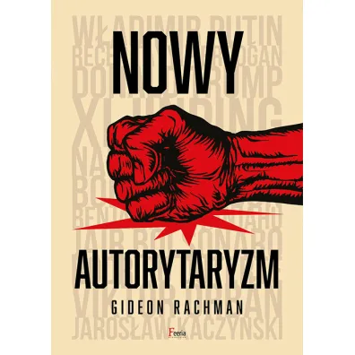 Nowy autorytaryzm - polityka strachu - Gideon Rachman
