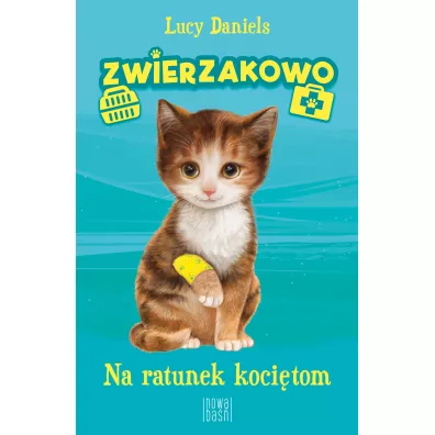 Na ratunek kocitom. Zwierzakowo. Tom 1 - Lucy Daniels