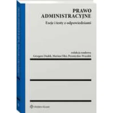 Prawo administracyjne. Eseje i testy z odpowiedziami