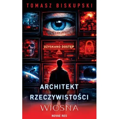 Architekt Rzeczywisto�ci. Wiosna - Tomasz  Biskupski