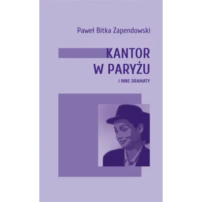 Kantor w Pary�u i inne dramaty - Pawe� Bitka Zapendowski