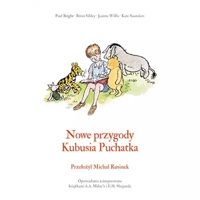 Nowe przygody Kubusia Puchatka - Alan Alexander Milne, Kate Saunders, Brian Sibley