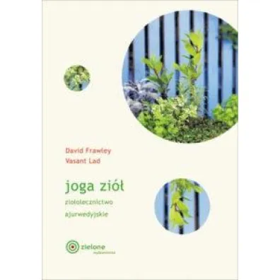 Joga zi�. Zio�olecznictwo ajurwedyjskie - David Frawley, Vasant Lad