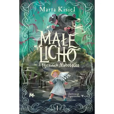 Ma�e Licho i tajemnica Niebo��tka - Marta Kisiel