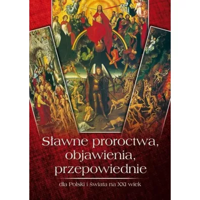 S�awne proroctwa, objawienia, przepowiednie dla Polski i �wiata na XXI wiek - Zbigniew Przybylak