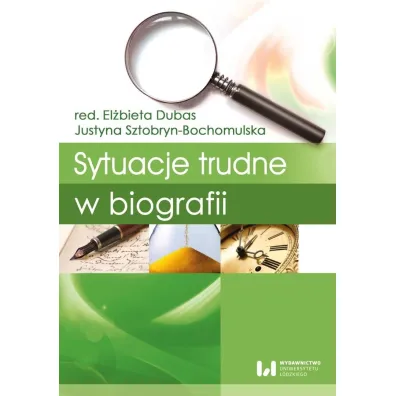 Sytuacje trudne w biografii - Justyna  Sztobryn-Bochomulska, Red El�bieta  Dubas