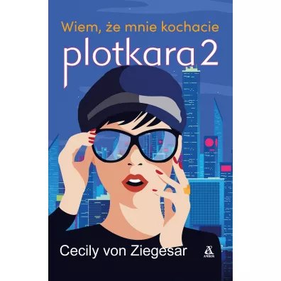 Plotkara 2. Wiem, �e mnie kochacie - Cecily Ziegesar von