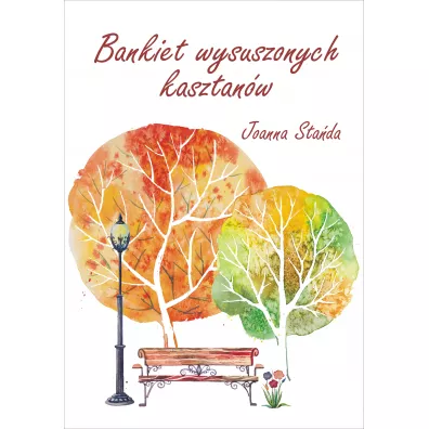 Bankiet wysuszonych kasztan�w - Joanna Sta�da