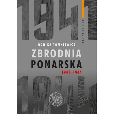 Zbrodnia ponarska 1941-1944 - Monika Tomkiewicz
