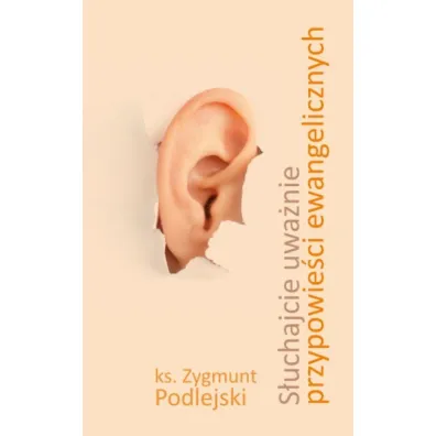 S�uchajcie uwa�nie przypowie�ci ewangelicznych - Leszek Poleszak
