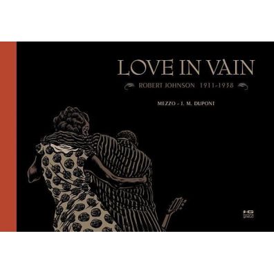 Love in Vain. Robert Johnson 1911-1938